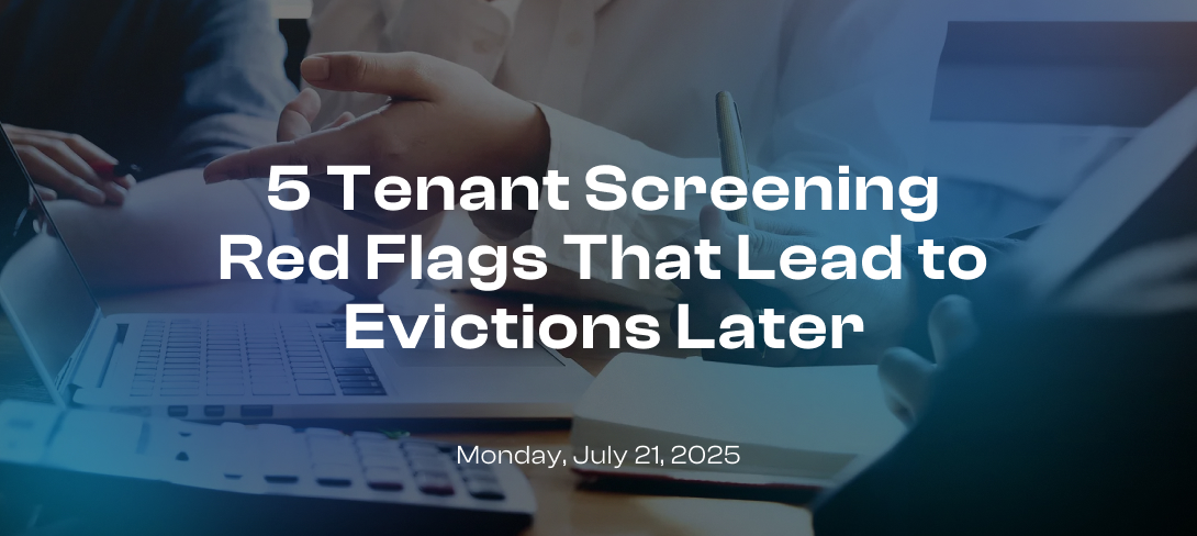 5 Tenant Screening Red Flags That Lead to Evictions Later
